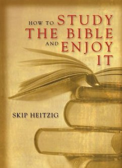 How to Study the Bible and Enjoy It - Heitzig, Skip