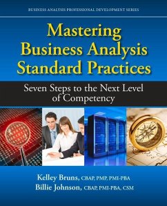 Mastering Business Analysis Standard Practices: Seven Steps to the Next Level of Competency - Bruns, Kelley; Johnson, Billie