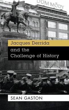 Jacques Derrida and the Challenge of History - Gaston, Sean
