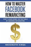 How to Master Facebook Remarketing