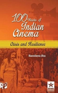 100 Years of Indian Cinema: Crisis and Resilience - Jha, Bandana