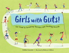 Girls with Guts!: The Road to Breaking Barriers and Bashing Records - Gonzales, Debbie; Gibbon, Rebecca