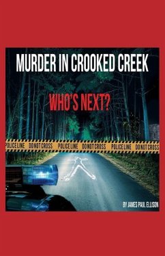 Murder in Crooked Creek: Who's Next? - Ellison, James Paul