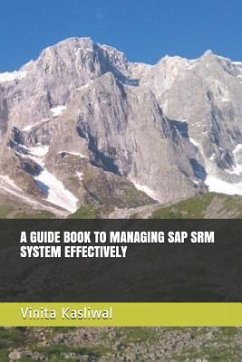 A Guide Book to Managing SAP Srm System Effectively - Kasliwal, Vinita