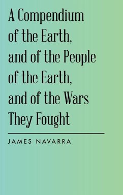 A Compendium of the Earth, and of the People of the Earth, and of the Wars They Fought - Navarra, James