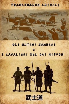 Gli Ultimi Samurai E I Cavalieri del Dai Nippon - Chiocci, Francobaldo