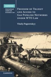 Freedom of Transit and Access to Gas Pipeline Networks Under Wto Law - Pogoretskyy, Vitaliy