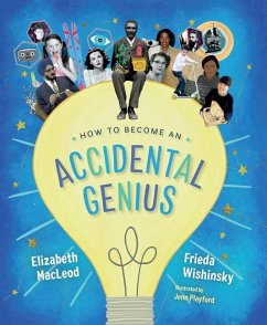 How to Become an Accidental Genius - Macleod, Elizabeth; Wishinsky, Frieda