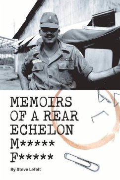 Memoirs of a Rear Echelon M***** F*****: Volume 1 - Lefelt, Steve