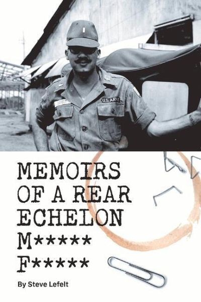 Memoirs of a Rear Echelon M***** F*****: Volume 1 Memoirs of a Rear Echelon M***** F*****: Volume 1