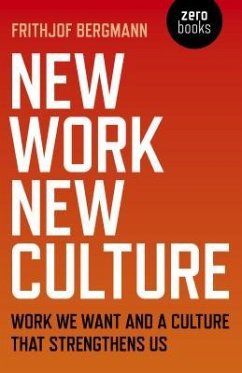 New Work New Culture - Bergmann, Frithjof