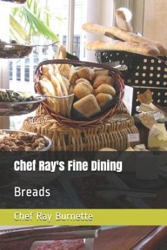 Chef Ray's Fine Dining: Breads - Burnette, David; Burnette, Chef Ray