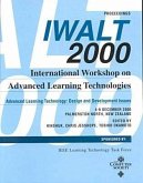 Proceedings: International Workshop on Advanced Learning Technologies, Iwalt2000, Advanced Learning Technology, Design and Developm