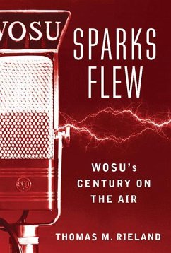 Sparks Flew: Wosu's Century on the Air - Rieland, Thomas M.