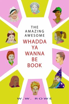 THE AMAZING, AWESOME WHADDA-YA-WANNA-BE BOOK - Rowe, William