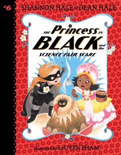 The Princess in Black and the Science Fair Scare - Hale, Shannon; Hale, Dean