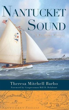 Nantucket Sound: A Maritime History - Barbo, Theresa Mitchell