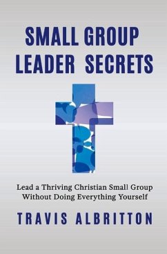 Small Group Leader Secrets: Volume 1 - Albritton, Travis