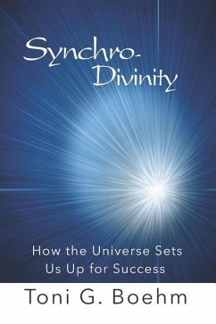 Synchro-Divinity: How the Universe Sets Us Up for Success - Boehm, Toni G.
