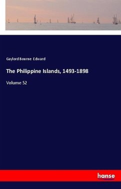 The Philippine Islands, 1493-1898 - Edward, Gaylord Bourne