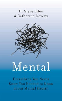 Mental: Everything You Ever Needed to Know about Mental Health - Deveny, Catherine; Ellen, Steve