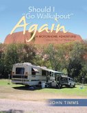 &quote;Should I Go Walkabout&quote; Again (A Motorhome Adventure)