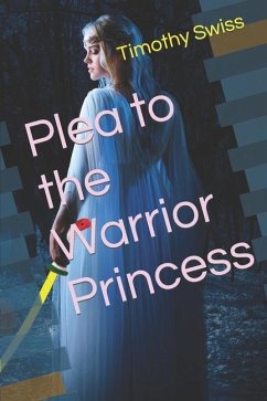 Plea to the Warrior Princess - Swiss, Timothy