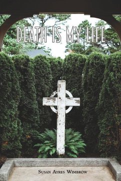 Death Is My Life - Wimbrow, Susan Ayres