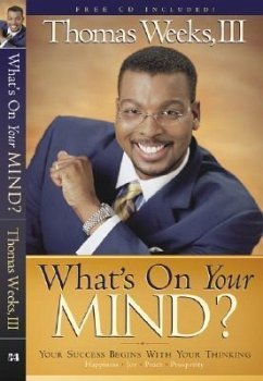 What's on Your Mind?: Your Success Begins with Your Thinking [With CD] - Weeks, Thomas