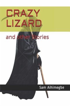 Crazy Lizard: And Other Stories - Aihimegbe, Sam