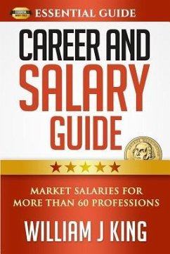 Career and Salary Guide: Market Salaries for Over 60 Professions - King, William