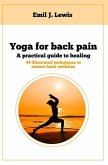 Yoga for back pain: A practical guide to healing