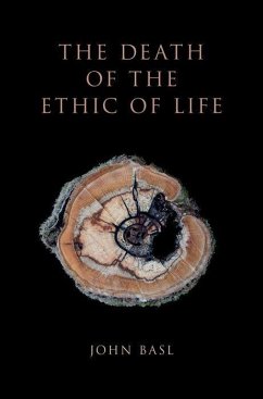The Death of the Ethic of Life - Basl, John