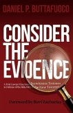 Consider the Evidence: A Trial Lawyer Examines Eyewitness Testimony in Defense of the Reliability of the New Testament