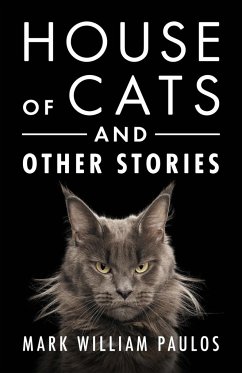 House of Cats and Other Stories - Paulos, Mark William