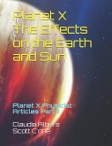 Planet X The Effects on the Earth and Sun: Planet X Physicist Articles Part II