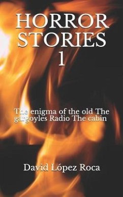 HORROR STORIES 1 The enigma of the old The gargoyles Radio The cabin - Lopez Roca, David