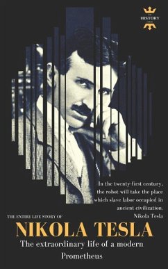 Nikola Tesla: The extraordinary life of a modern Prometheus: The Entire Life Story - Hour, The History