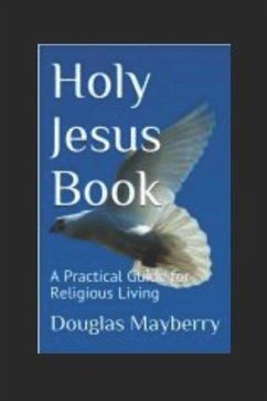 Holy Jesus Book: A Practical Guide for Religious Living - Mayberry, Douglas