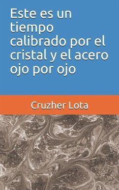 Este Es Un Tiempo Calibrado Por El Cristal Y El Acero Ojo Por Ojo - Lota, Cruzher