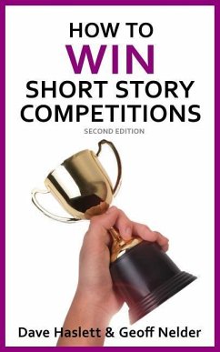 How to Win Short Story Competitions: Second Edition - Nelder, Geoff; Haslett, Dave