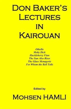 Don Baker's Lectures in Kairouan: Othello, Moby Dick, Huckleberry Finn, the Sun Also Rises, the Glass Menagerie, for Whom the Bell Tolls - Hamli, Mohsen