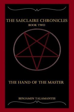 The Saeclaire Chronicles: The Hand of the Master - Talamantes, Benjamin Alexander