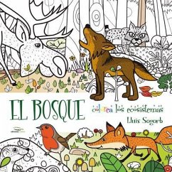 El Bosque: Colorea Los Ecosistemas - Sogorb, Lluis