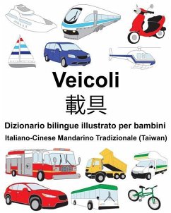 Italiano-Cinese Mandarino Tradizionale (Taiwan) Veicoli Dizionario bilingue illustrato per bambini - Carlson, Richard