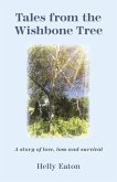 Tales from the Wishbone Tree: A Story of Love, Loss and Survival