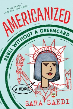 Americanized: Rebel Without a Green Card - Saedi, Sara
