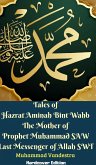 Tales of Hazrat Aminah Bint Wahb The Mother of Prophet Muhammad SAW Last Messenger of Allah SWT Hardcover Edition
