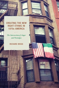 Creating the New Right Ethnic in 1970s America - Moss, Richard