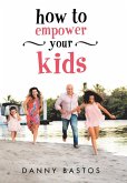 How to Empower Your Kids